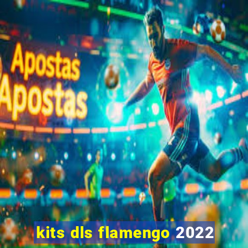 kits dls flamengo 2022